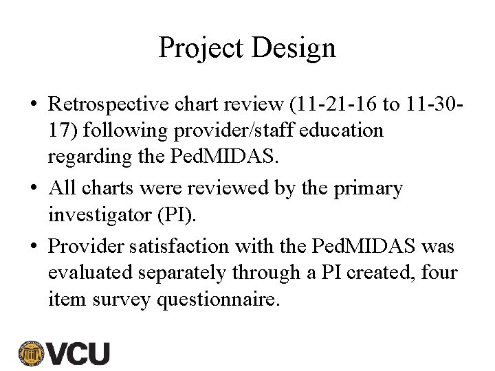 Project Design • Retrospective chart review (11 -21 -16 to 11 -3017) following provider/staff