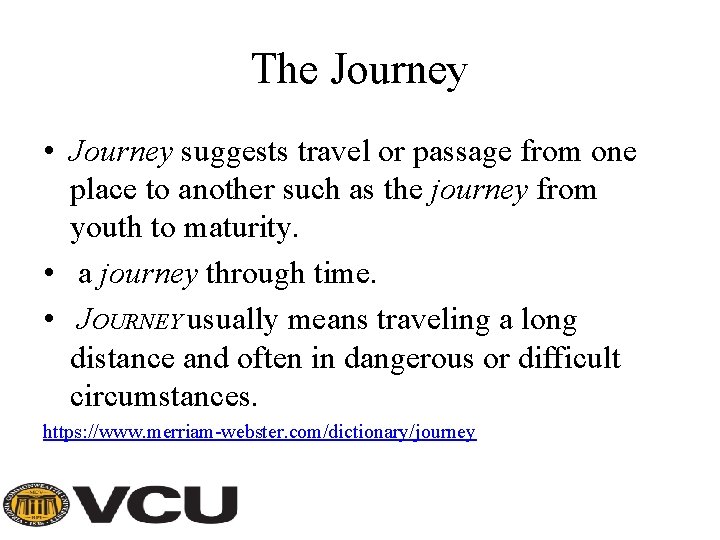 The Journey • Journey suggests travel or passage from one place to another such