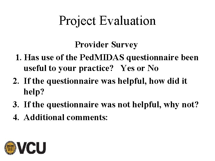 Project Evaluation Provider Survey 1. Has use of the Ped. MIDAS questionnaire been useful
