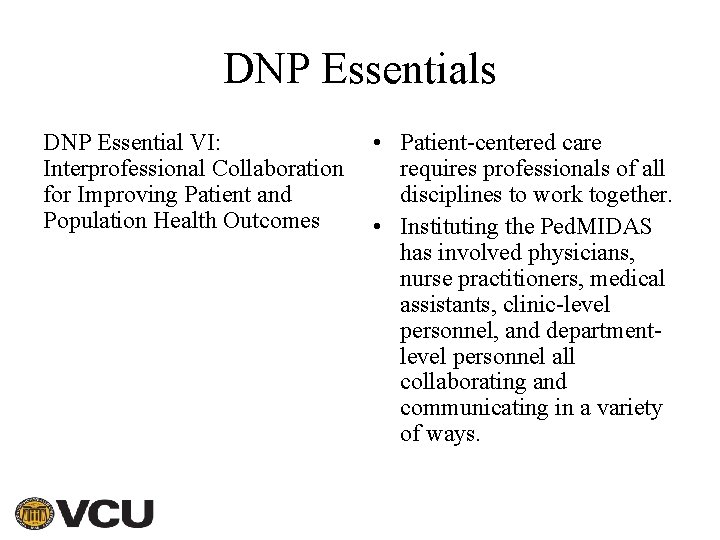 DNP Essentials DNP Essential VI: • Patient-centered care Interprofessional Collaboration requires professionals of all