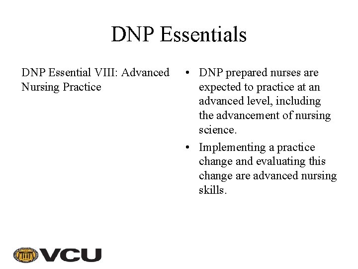 DNP Essentials DNP Essential VIII: Advanced Nursing Practice • DNP prepared nurses are expected