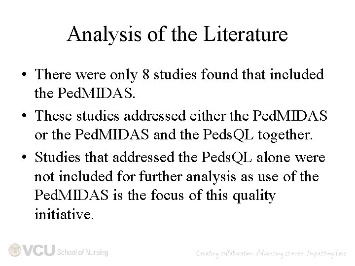 Analysis of the Literature • There were only 8 studies found that included the