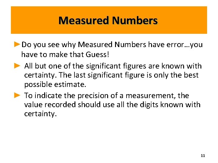 Measured Numbers ►Do you see why Measured Numbers have error…you have to make that Measured Numbers ►Do you see why Measured Numbers have error…you have to make that