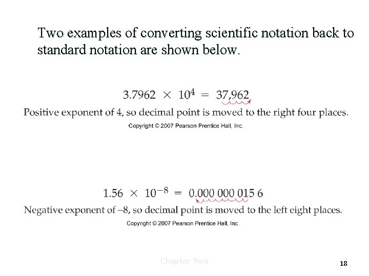 Two examples of converting scientific notation back to standard notation are shown below. Chapter Two examples of converting scientific notation back to standard notation are shown below. Chapter