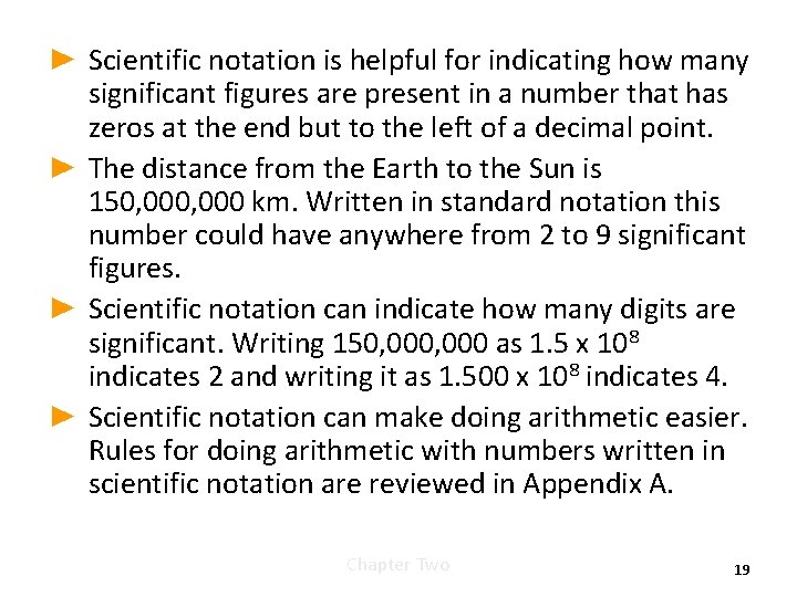 ► Scientific notation is helpful for indicating how many significant figures are present in ► Scientific notation is helpful for indicating how many significant figures are present in