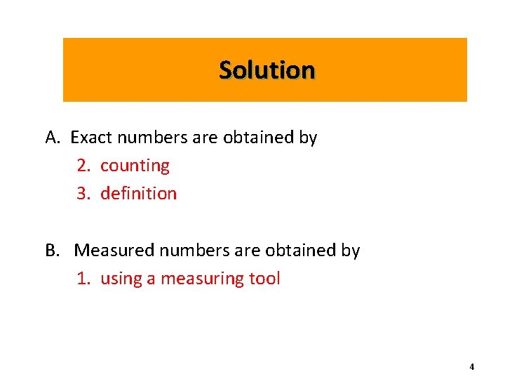 Solution A. Exact numbers are obtained by 2. counting 3. definition B. Measured numbers Solution A. Exact numbers are obtained by 2. counting 3. definition B. Measured numbers