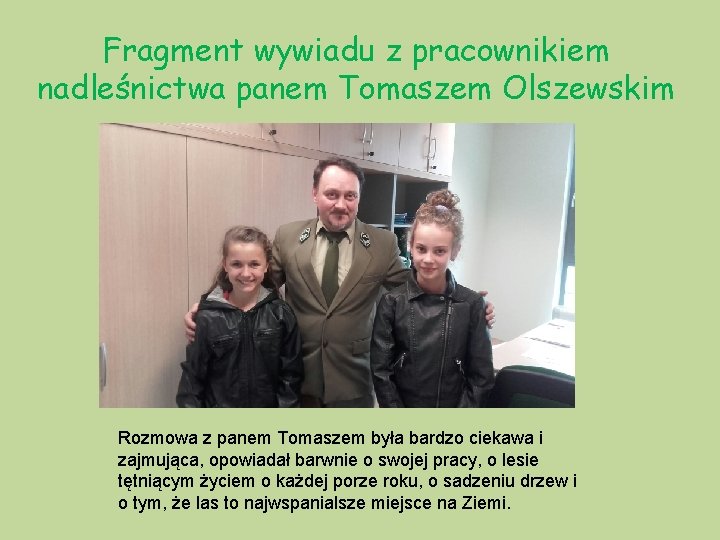 Fragment wywiadu z pracownikiem nadleśnictwa panem Tomaszem Olszewskim Rozmowa z panem Tomaszem była bardzo