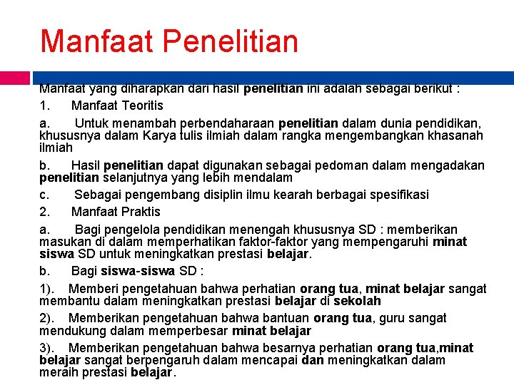 Manfaat Penelitian Manfaat yang diharapkan dari hasil penelitian ini adalah sebagai berikut : 1.