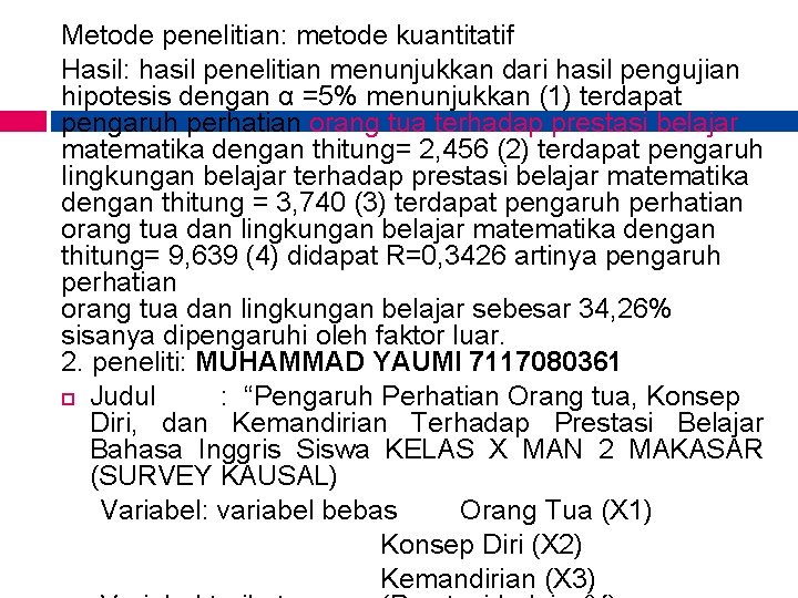 Metode penelitian: metode kuantitatif Hasil: hasil penelitian menunjukkan dari hasil pengujian hipotesis dengan α