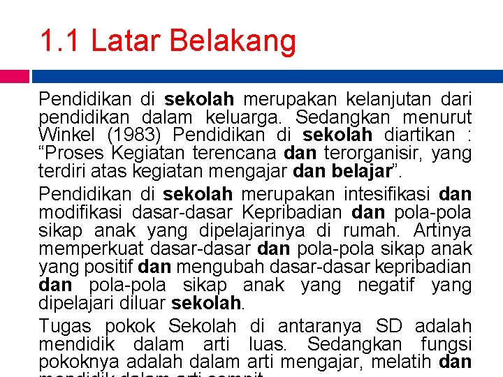 1. 1 Latar Belakang Pendidikan di sekolah merupakan kelanjutan dari pendidikan dalam keluarga. Sedangkan