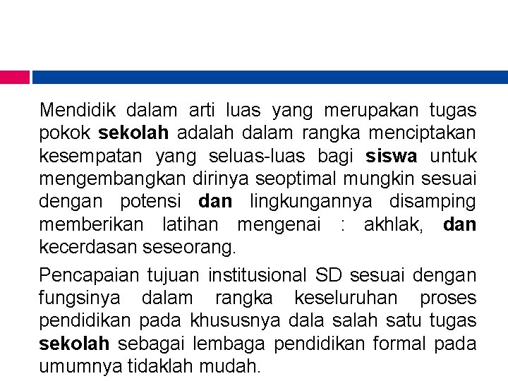 Mendidik dalam arti luas yang merupakan tugas pokok sekolah adalah dalam rangka menciptakan kesempatan