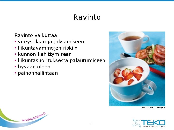 Ravinto vaikuttaa • vireystilaan ja jaksamiseen • liikuntavammojen riskiin • kunnon kehittymiseen • liikuntasuorituksesta Ravinto vaikuttaa • vireystilaan ja jaksamiseen • liikuntavammojen riskiin • kunnon kehittymiseen • liikuntasuorituksesta