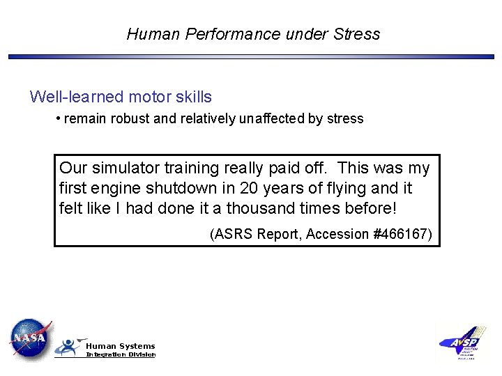 Human Performance under Stress Well-learned motor skills • remain robust and relatively unaffected by
