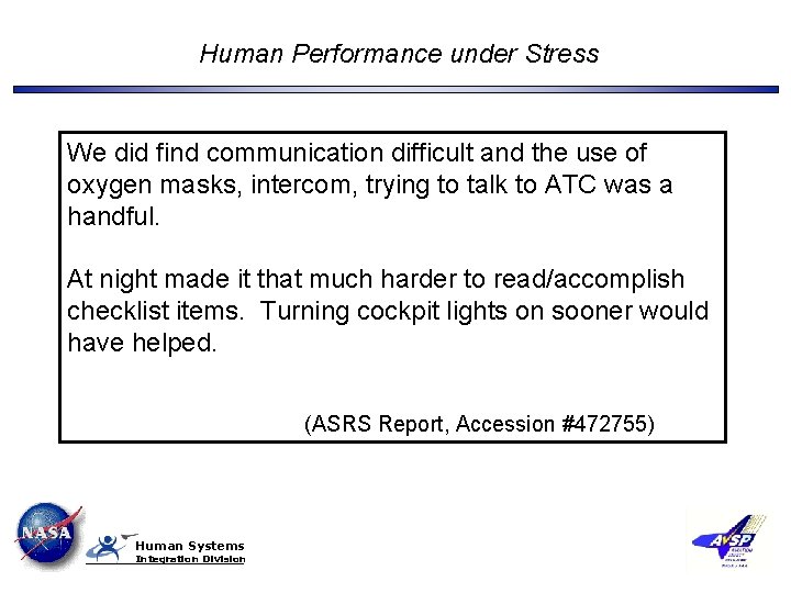 Human Performance under Stress We did find communication difficult and the use of oxygen