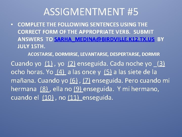 ASSIGMENT #5 • COMPLETE THE FOLLOWING SENTENCES USING THE CORRECT FORM OF THE APPROPRIATE