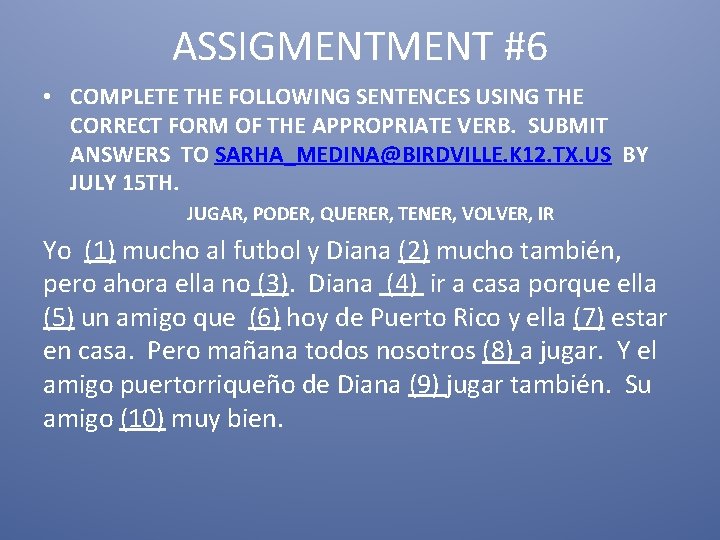 ASSIGMENT #6 • COMPLETE THE FOLLOWING SENTENCES USING THE CORRECT FORM OF THE APPROPRIATE