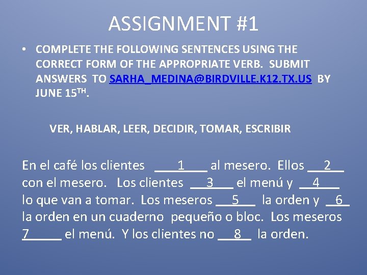 ASSIGNMENT #1 • COMPLETE THE FOLLOWING SENTENCES USING THE CORRECT FORM OF THE APPROPRIATE