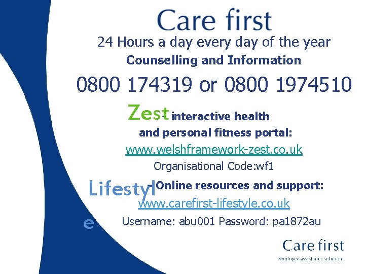 24 Hours a day every day of the year Counselling and Information 0800 174319