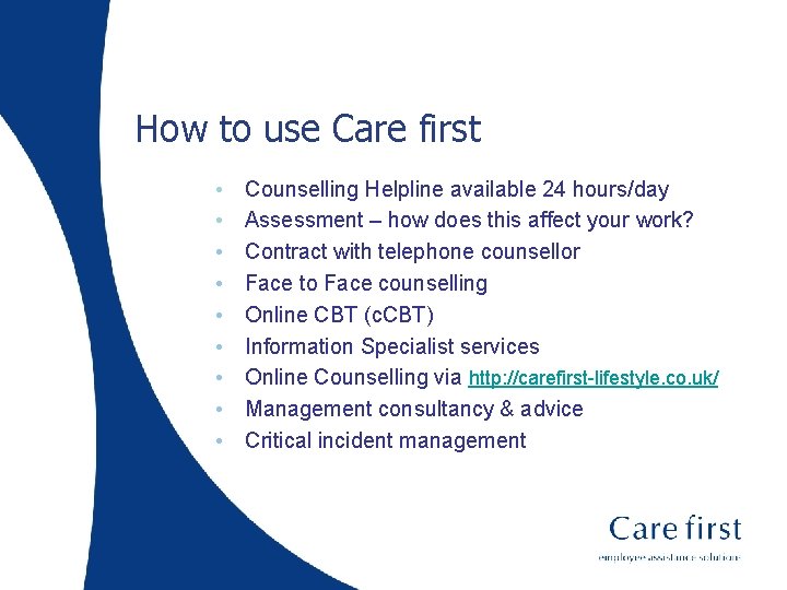 How to use Care first • • • Counselling Helpline available 24 hours/day Assessment