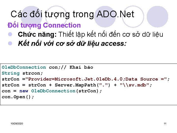 Các đối tượng trong ADO. Net Đối tượng Connection l Chức năng: Thiết lập