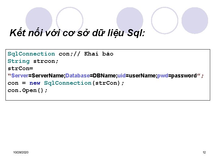 Kết nối với cơ sở dữ liệu Sql: Sql. Connection con; // Khai báo