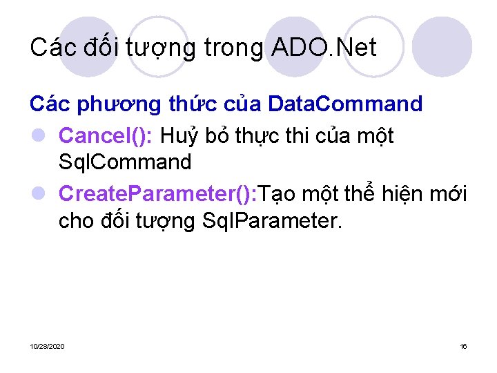 Các đối tượng trong ADO. Net Các phương thức của Data. Command l Cancel():