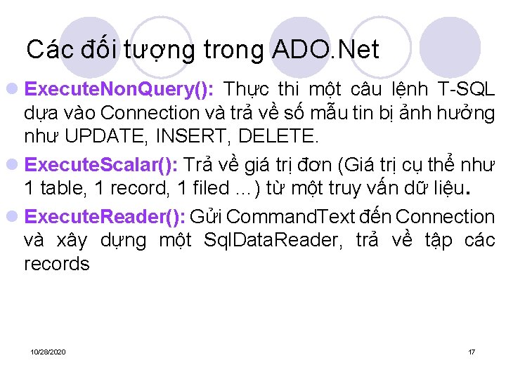 Các đối tượng trong ADO. Net l Execute. Non. Query(): Thực thi một câu