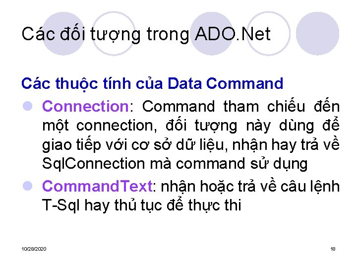 Các đối tượng trong ADO. Net Các thuộc tính của Data Command l Connection: