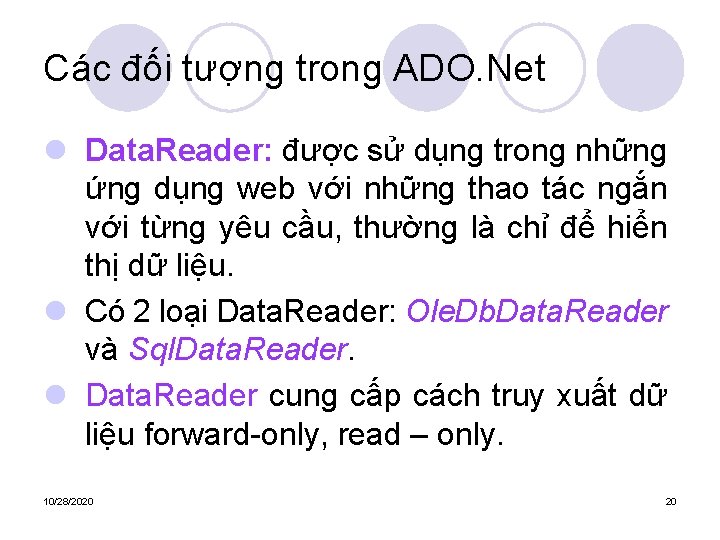 Các đối tượng trong ADO. Net l Data. Reader: được sử dụng trong những