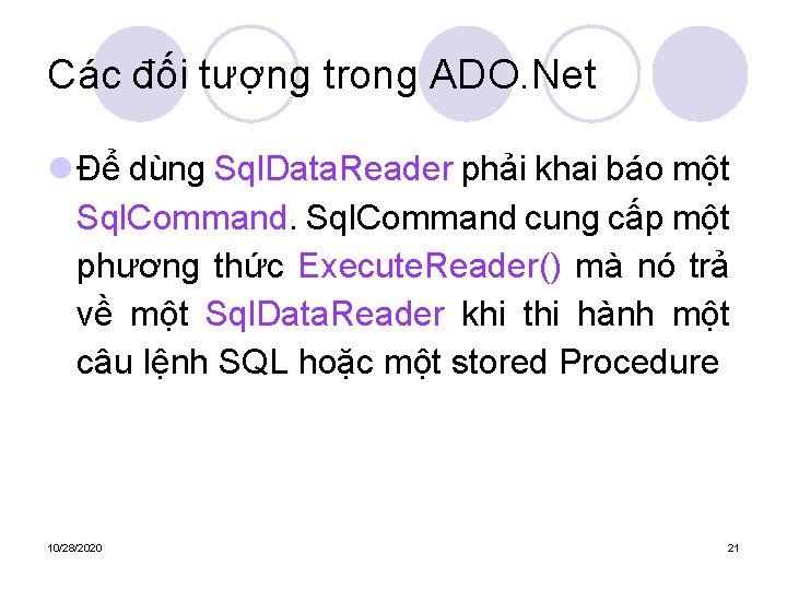 Các đối tượng trong ADO. Net l Để dùng Sql. Data. Reader phải khai