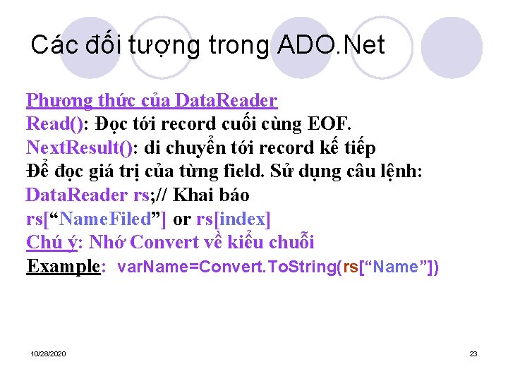 Các đối tượng trong ADO. Net Phương thức của Data. Reader Read(): Đọc tới