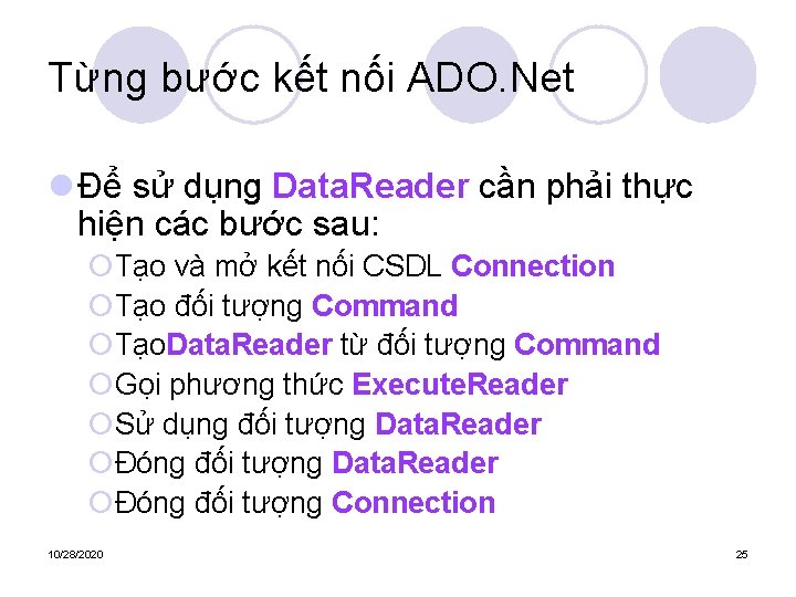 Từng bước kết nối ADO. Net l Để sử dụng Data. Reader cần phải