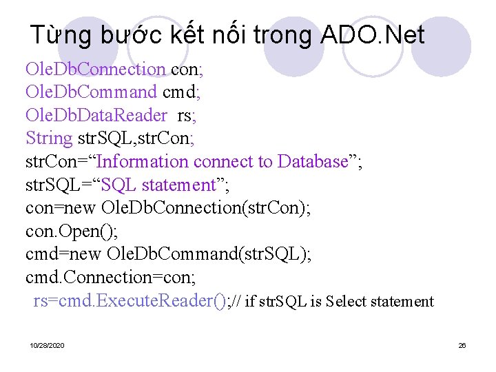 Từng bước kết nối trong ADO. Net Ole. Db. Connection con; Ole. Db. Command