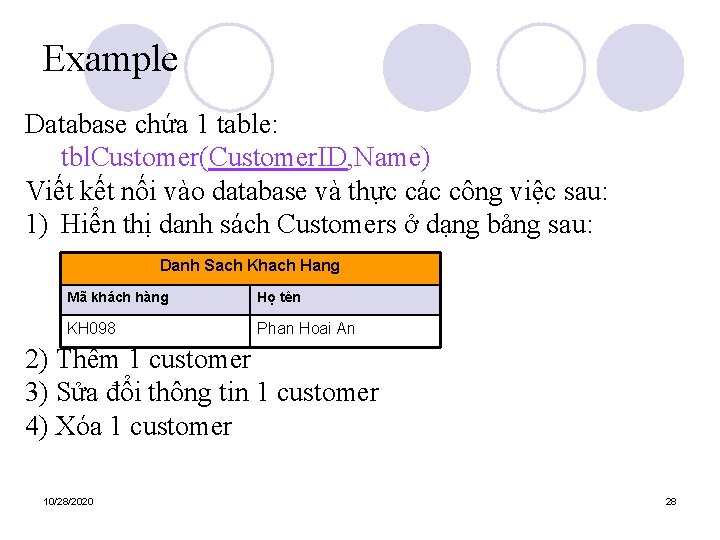 Example Database chứa 1 table: tbl. Customer(Customer. ID, Name) Viết kết nối vào database