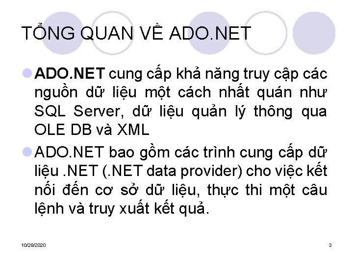 TỔNG QUAN VỀ ADO. NET l ADO. NET cung cấp khả năng truy cập