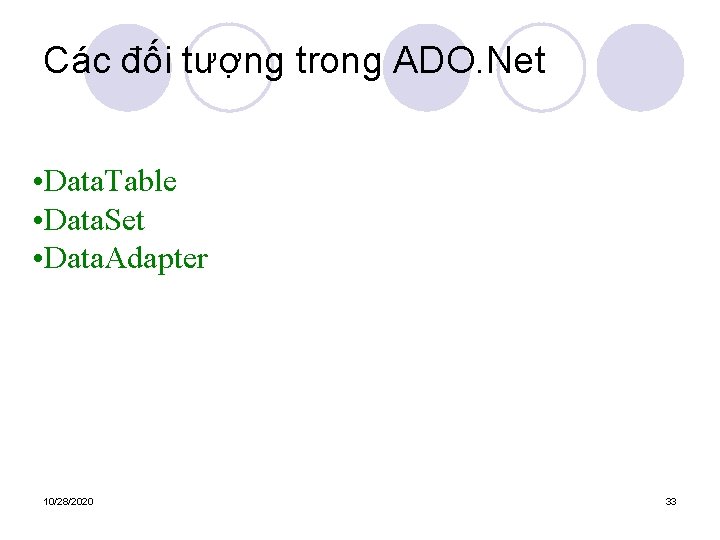 Các đối tượng trong ADO. Net • Data. Table • Data. Set • Data.