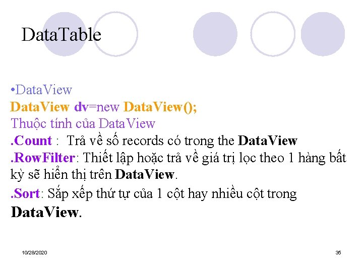 Data. Table • Data. View dv=new Data. View(); Thuộc tính của Data. View. Count