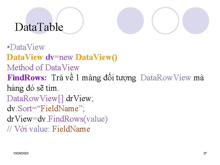 Data. Table • Data. View dv=new Data. View() Method of Data. View Find. Rows: