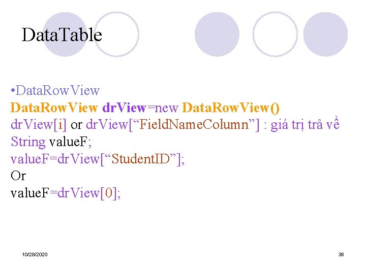Data. Table • Data. Row. View dr. View=new Data. Row. View() dr. View[i] or