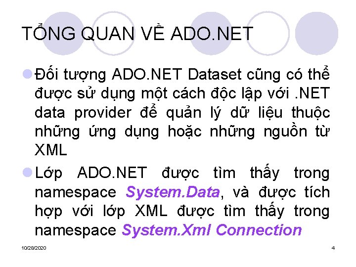TỔNG QUAN VỀ ADO. NET l Đối tượng ADO. NET Dataset cũng có thể