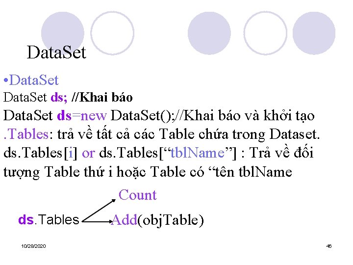 Data. Set • Data. Set ds; //Khai báo Data. Set ds=new Data. Set(); //Khai