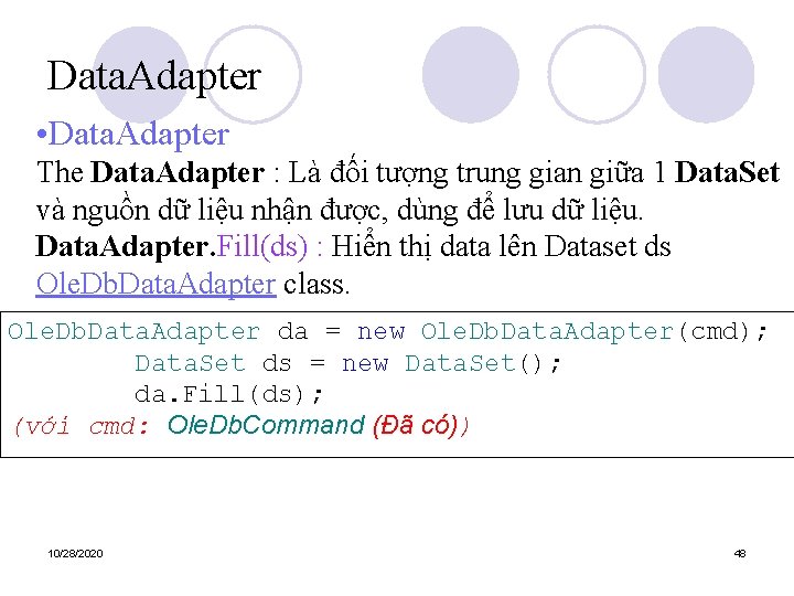 Data. Adapter • Data. Adapter The Data. Adapter : Là đối tượng trung gian