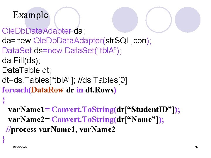 Example Ole. Db. Data. Adapter da; da=new Ole. Db. Data. Adapter(str. SQL, con); Data.