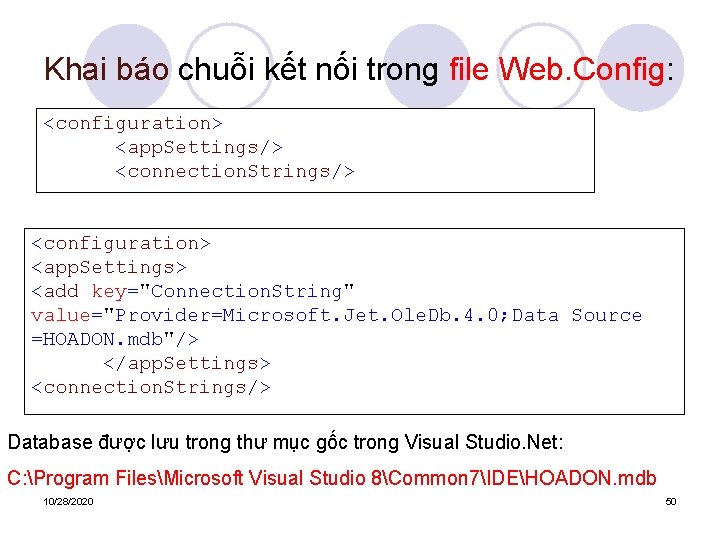 Khai báo chuỗi kết nối trong file Web. Config: <configuration> <app. Settings/> <connection. Strings/>