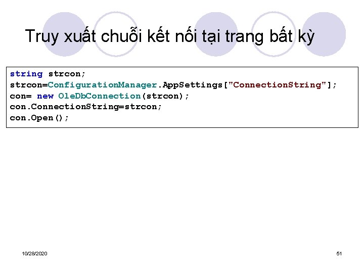 Truy xuất chuỗi kết nối tại trang bất kỳ string strcon; strcon=Configuration. Manager. App.