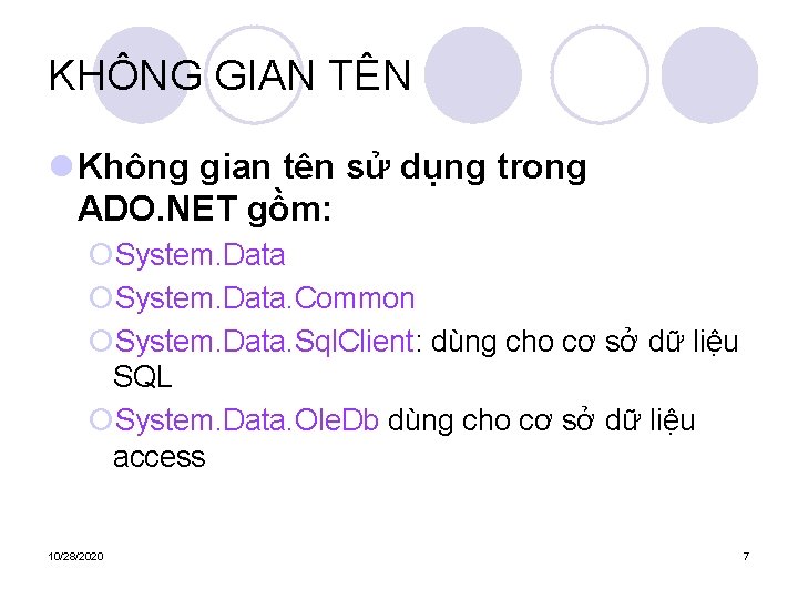 KHÔNG GIAN TÊN l Không gian tên sử dụng trong ADO. NET gồm: ¡System.