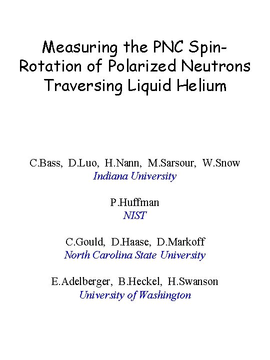 Measuring the PNC Spin. Rotation of Polarized Neutrons Traversing Liquid Helium C. Bass, D.