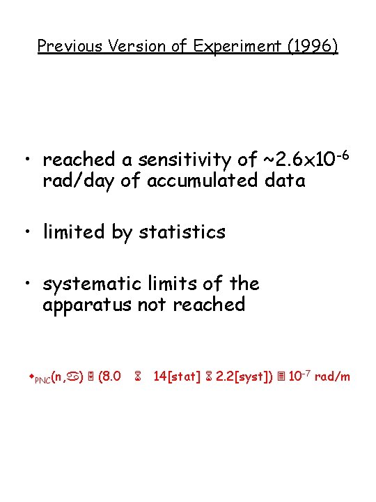 Previous Version of Experiment (1996) • reached a sensitivity of ~2. 6 x 10