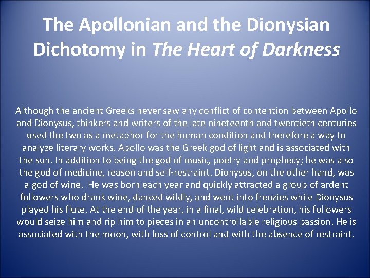 The Apollonian and the Dionysian Dichotomy in The Heart of Darkness Although the ancient
