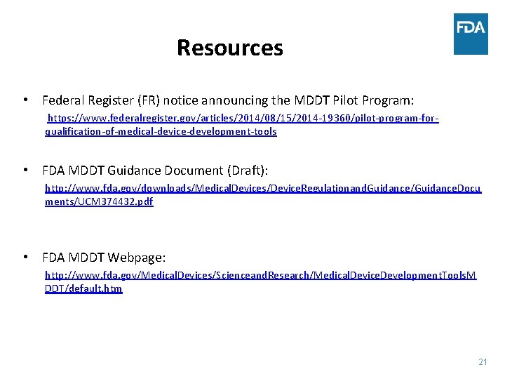 Resources • Federal Register (FR) notice announcing the MDDT Pilot Program: https: //www. federalregister.